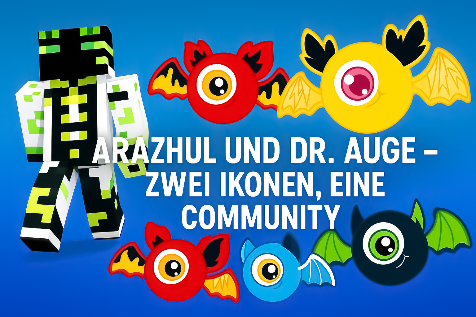 Arazhul und Dr. Auge – Zwei Ikonen, eine Community